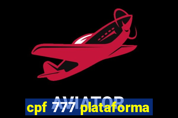 cpf 777 plataforma